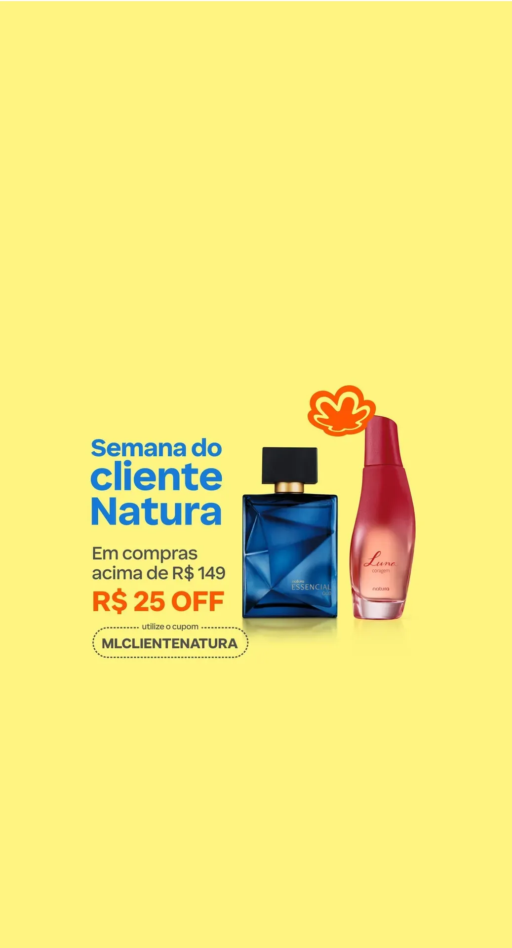 Natura - Semana do Cliente com cupom de R$ 25,00 todo seu em Minha Loja Natura Natura - Semana do Cliente com cupom de R$ 25,00 todo seu em Minha Loja Natura