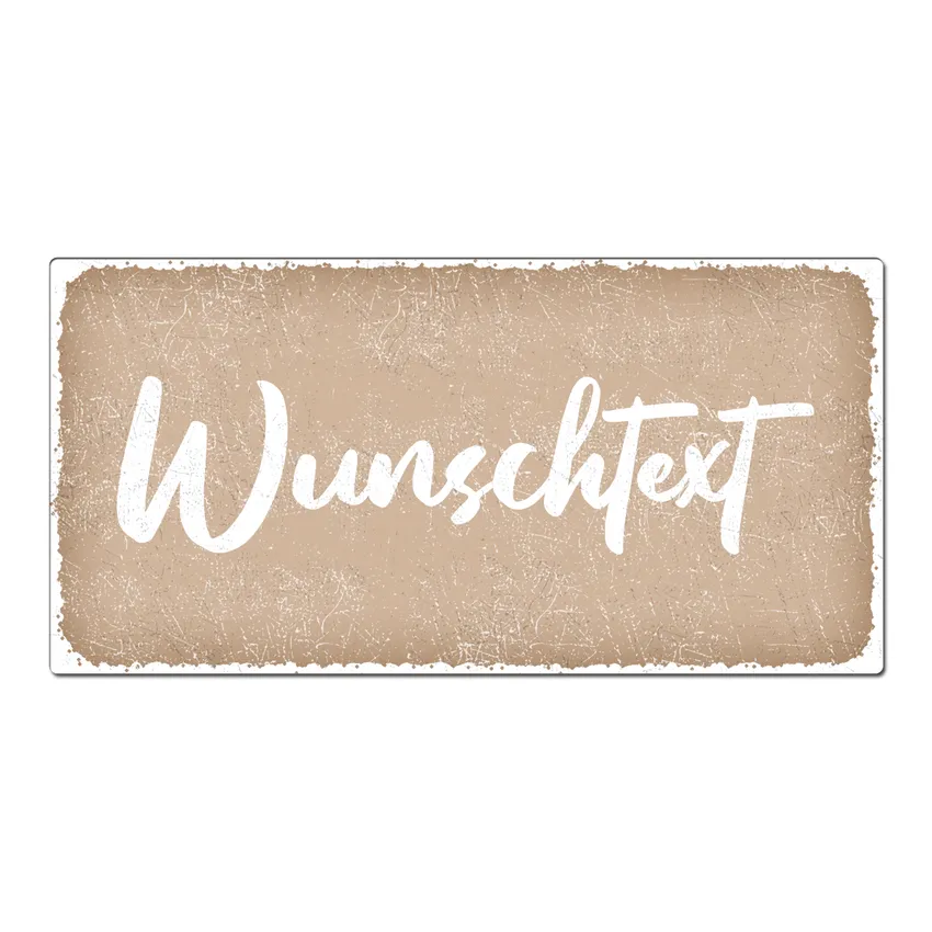 Aluschild im Vintage Look mit Wunschtext 300 x 150mm cappuccino Aluschild im Vintage Look mit Wunschtext 300 x 150mm cappuccino