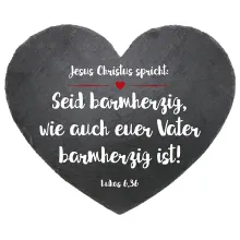 Schieferherz mit Bibelvers - " Seid barmherzig..." Schieferherz mit Bibelvers - " Seid barmherzig..."