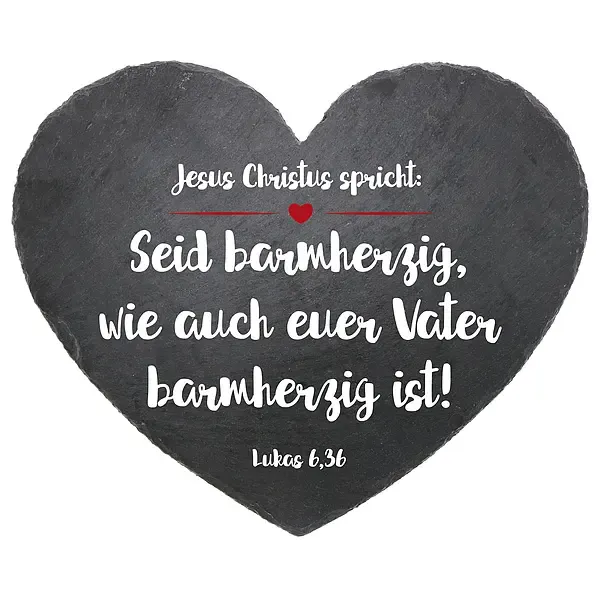 Schieferherz mit Bibelvers - " Seid barmherzig..." Schieferherz mit Bibelvers - " Seid barmherzig..."