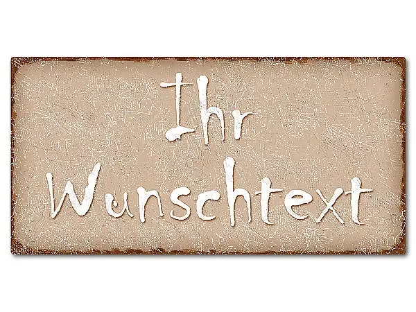 Blechschild im Vintage Look mit Wunschtext 300 x 150mm cappuccino/braun Blechschild im Vintage Look mit Wunschtext 300 x 150mm cappuccino/braun