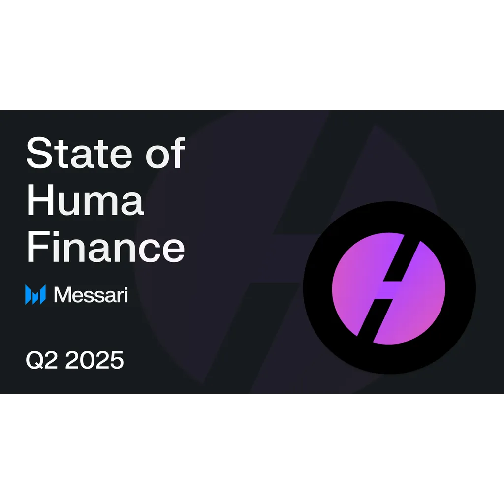 Huma Finance Q2 2025 Report Details Performance and Operations Huma Finance Q2 2025 Report Details Performance and Operations