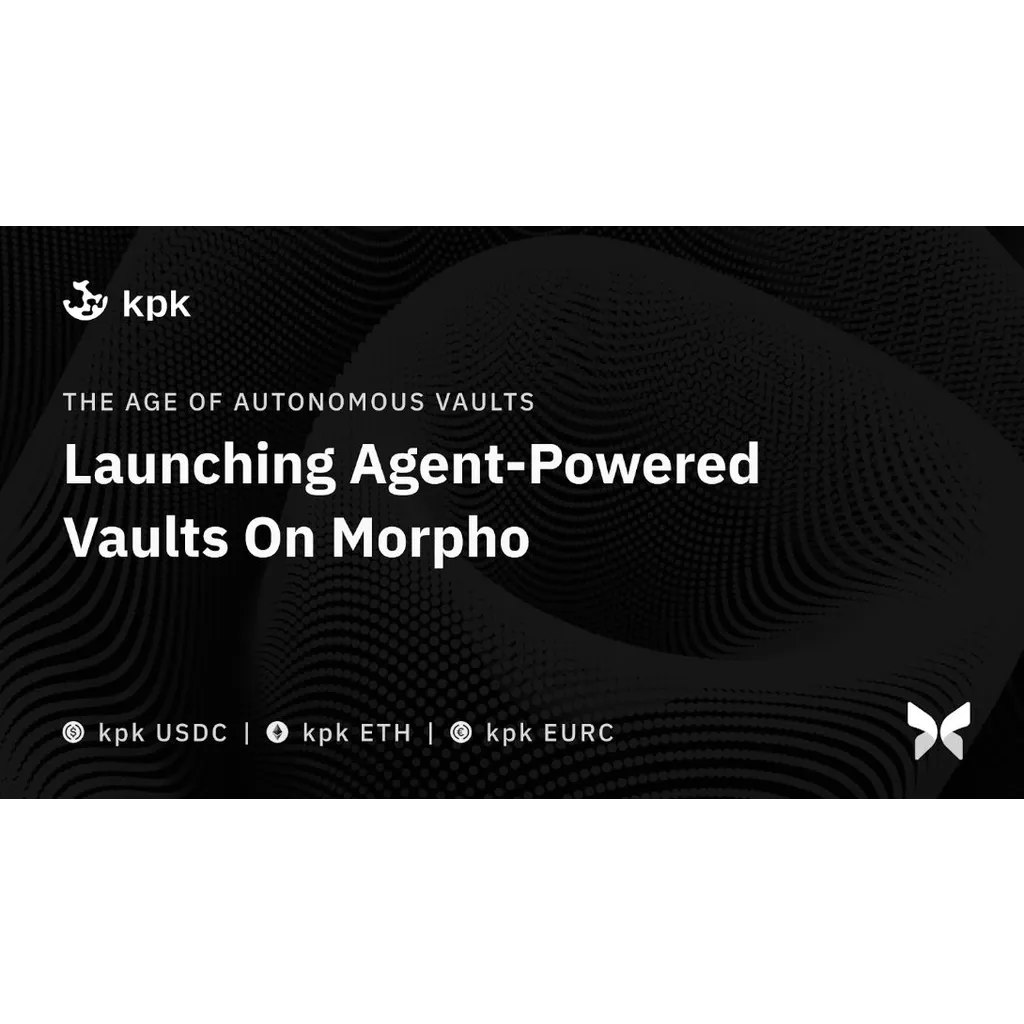 kpk launches agent-powered vaults on Morpho protocol for DeFi yield kpk launches agent-powered vaults on Morpho protocol for DeFi yield