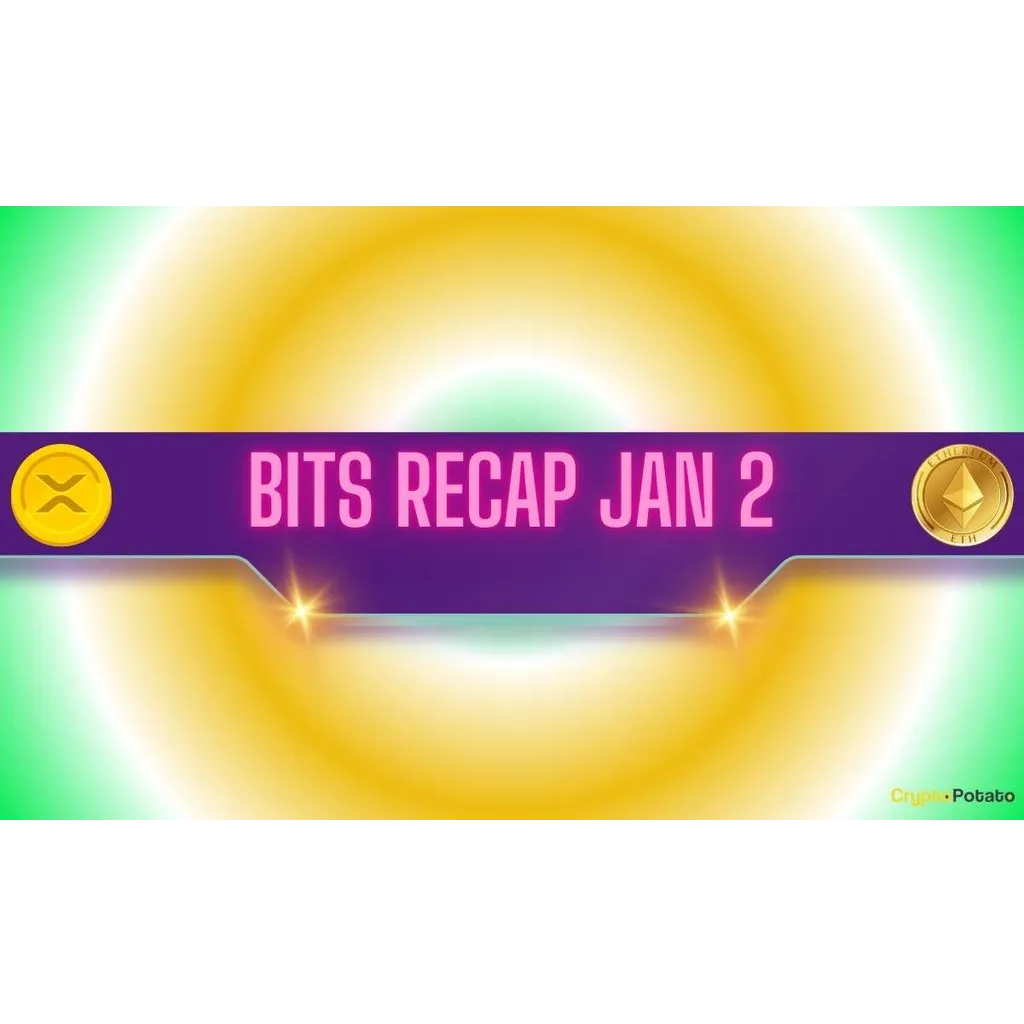 Ripple’s (XRP) Next Big Move, Ethereum’s (ETH) Outlook for a Strong Year, and More: Bits Recap Jan 2 Ripple’s (XRP) Next Big Move, Ethereum’s (ETH) Outlook for a Strong Year, and More: Bits Recap Jan 2