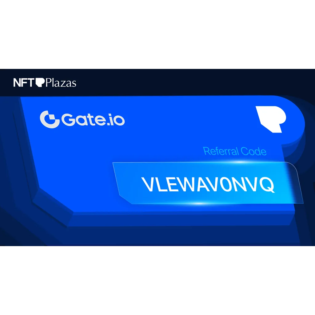 Gate.io referral code VLEWAV0NVQ offers 10000 USDT sign-up bonus for new users Gate.io referral code VLEWAV0NVQ offers 10000 USDT sign-up bonus for new users