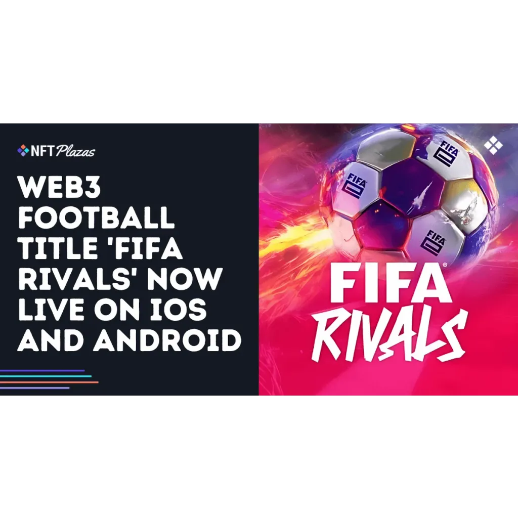 Web3 Football Title ‘FIFA Rivals’ Now Live on iOS and Android Web3 Football Title ‘FIFA Rivals’ Now Live on iOS and Android