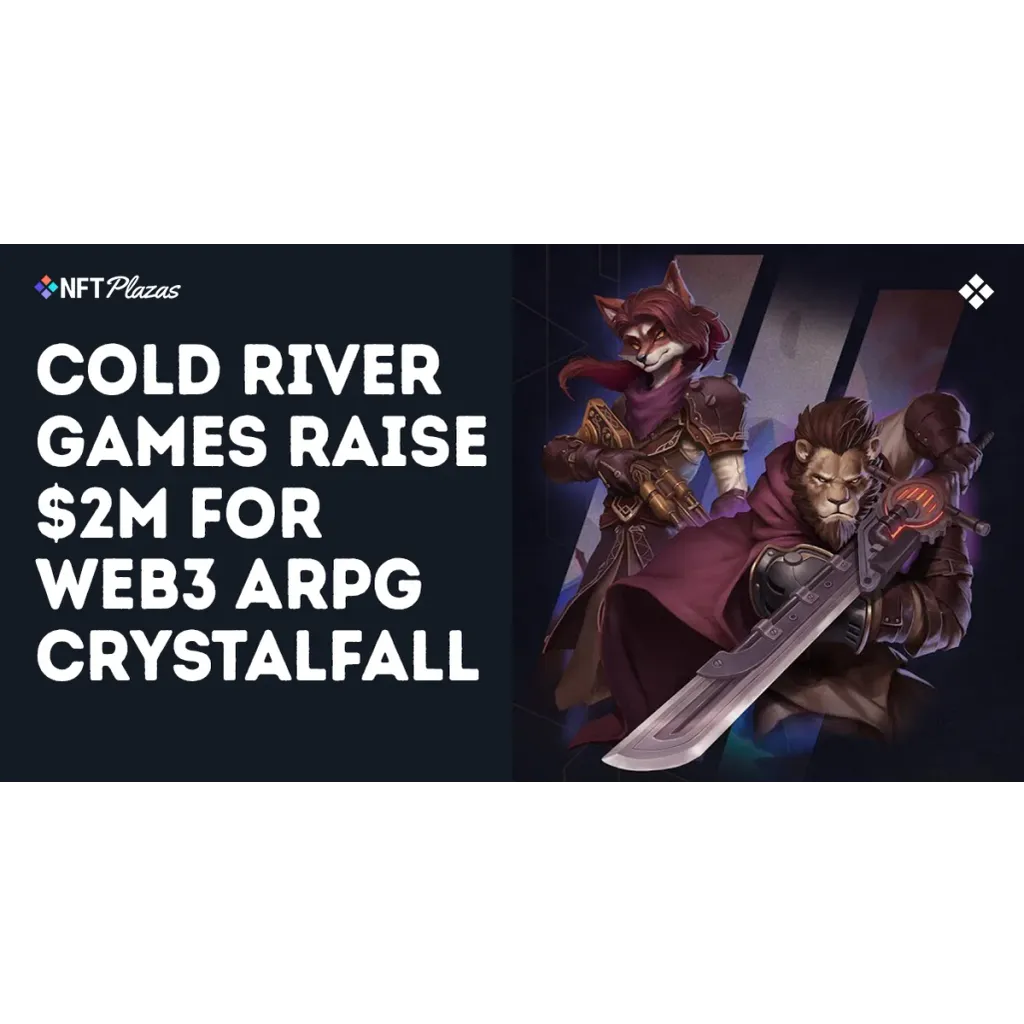 Cold River Games Raise M For Web3 ARPG Crystalfall Cold River Games Raise M For Web3 ARPG Crystalfall