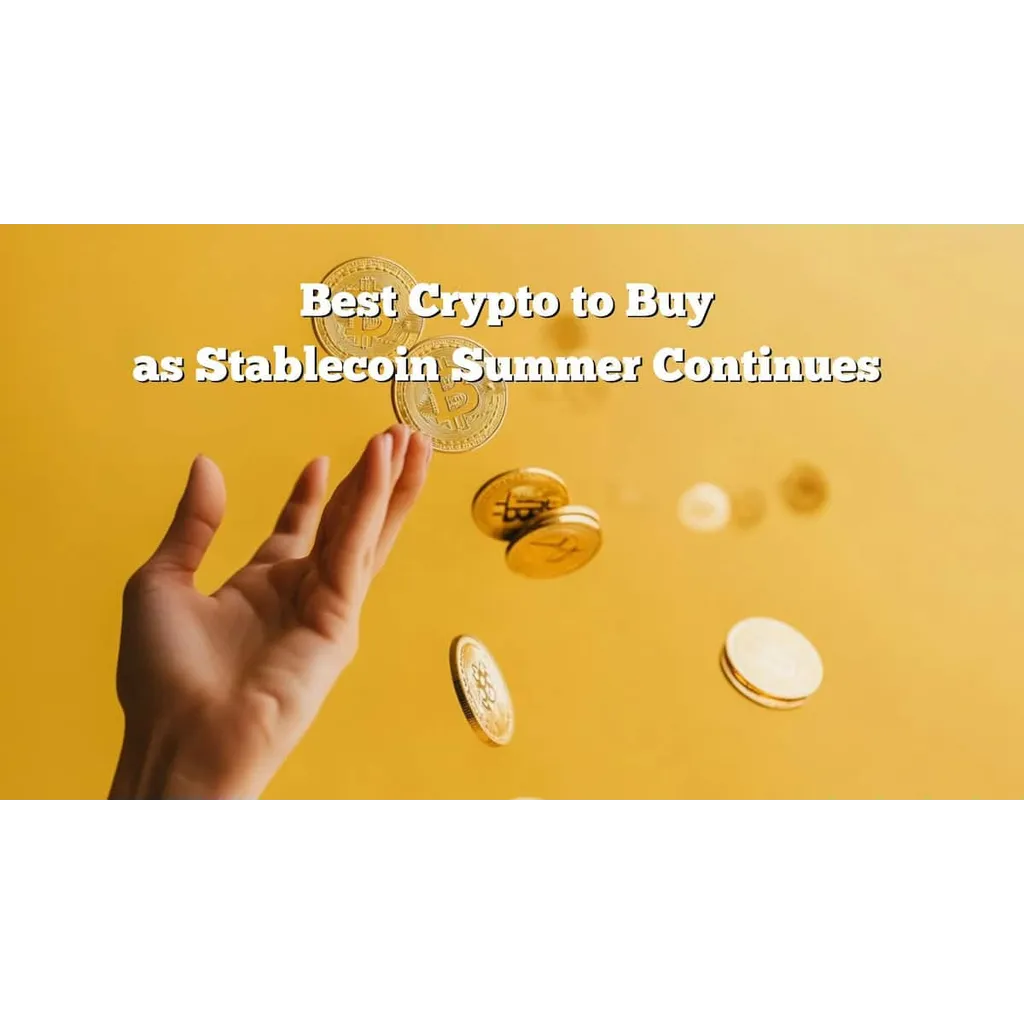 Best Crypto to Buy: Stablecoin Summer & KakaoBank Best Crypto to Buy: Stablecoin Summer & KakaoBank