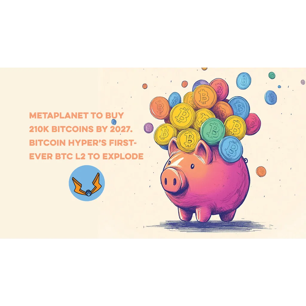 Metaplanet to Buy 1% of Bitcoin’s Total Supply by 2027: Bitcoin Hyper to Explode? Metaplanet to Buy 1% of Bitcoin’s Total Supply by 2027: Bitcoin Hyper to Explode?