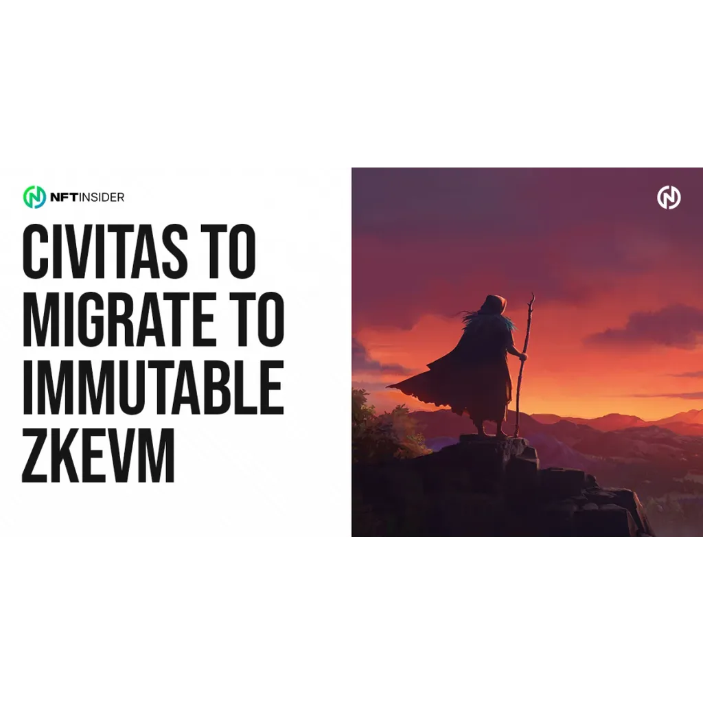 Civitas To Migrate To Immutable zkEVM Civitas To Migrate To Immutable zkEVM