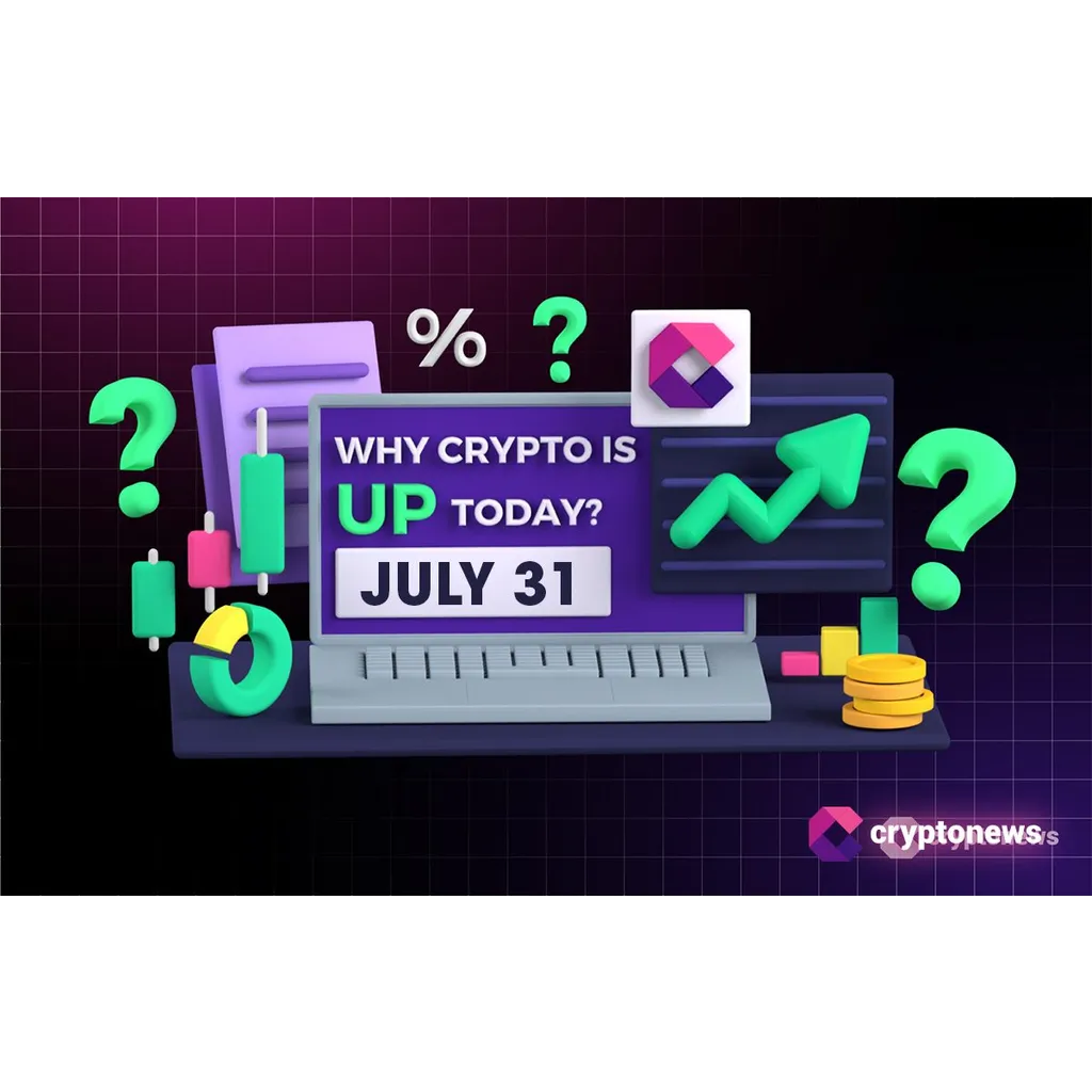 Why Crypto Is Up Today – July 31, 2025 Why Crypto Is Up Today – July 31, 2025