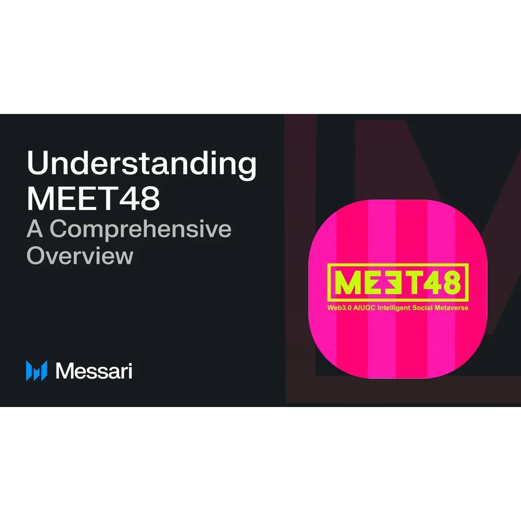 MEET48 and Messari Publish Research Report on the Comprehensive Overview of MEET48 MEET48 and Messari Publish Research Report on the Comprehensive Overview of MEET48