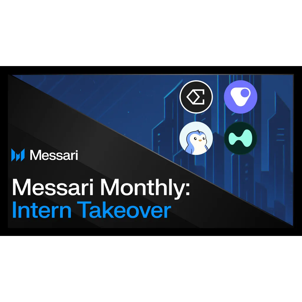 Messari Monthly: Intern Takeover Insights Messari Monthly: Intern Takeover Insights