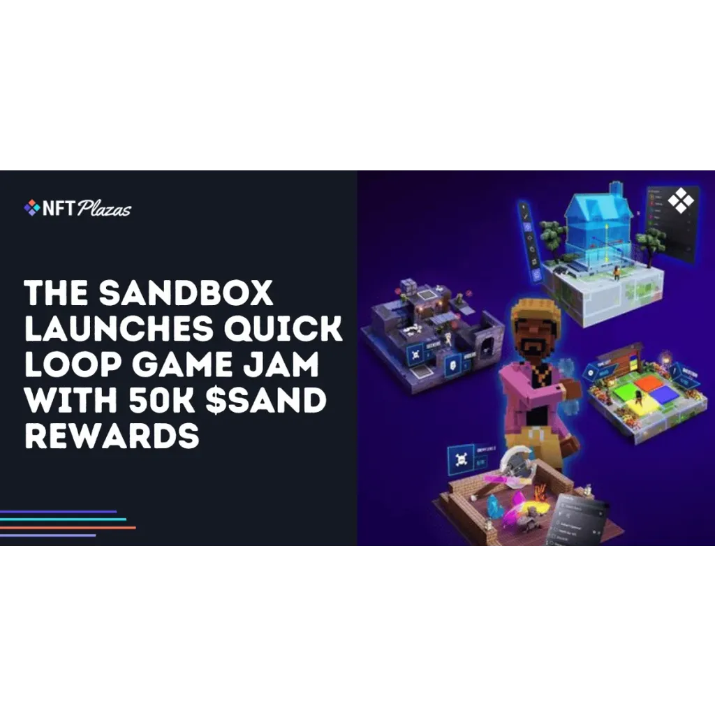 The Sandbox Launches Quick Loop Game Jam with 50K SAND Rewards The Sandbox Launches Quick Loop Game Jam with 50K SAND Rewards