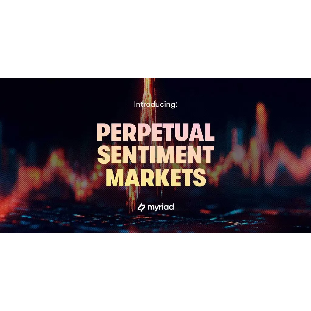 Myriad launches perpetual sentiment markets monetizing opinions as commodities Myriad launches perpetual sentiment markets monetizing opinions as commodities