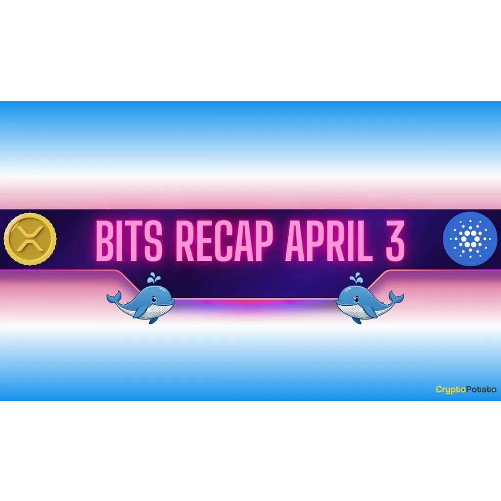 Ripple and Cardano Whales Woke up, Binance Unveiled Important Updates: Bits Recap April 3 Ripple and Cardano Whales Woke up, Binance Unveiled Important Updates: Bits Recap April 3