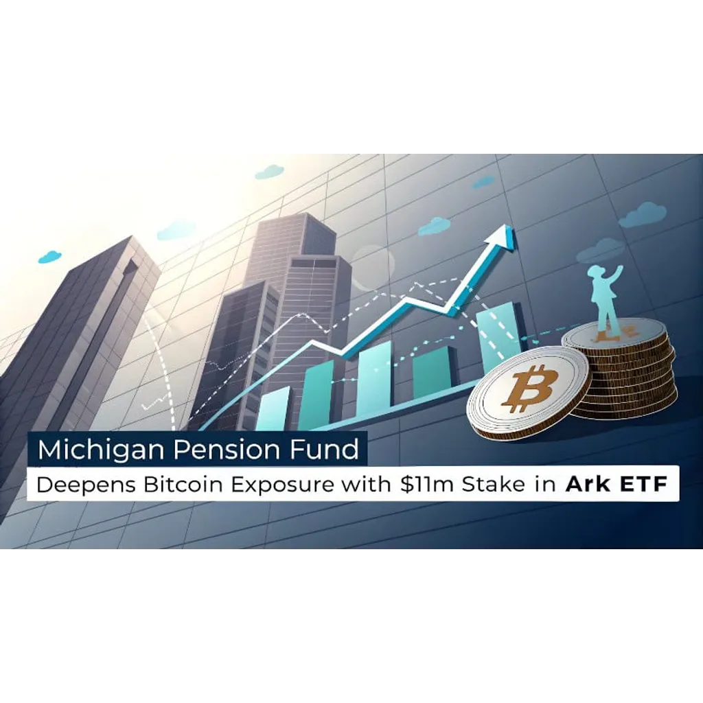 Michigan Pension Fund Triples Bitcoin ETF Stake Michigan Pension Fund Triples Bitcoin ETF Stake