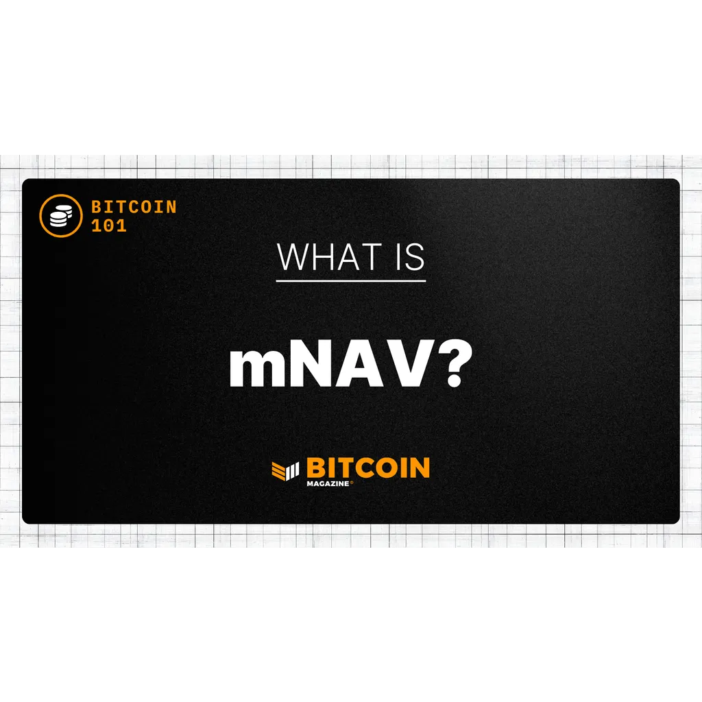What Is MNAV? The Investor’s Guide To Valuing Bitcoin Treasuries What Is MNAV? The Investor’s Guide To Valuing Bitcoin Treasuries