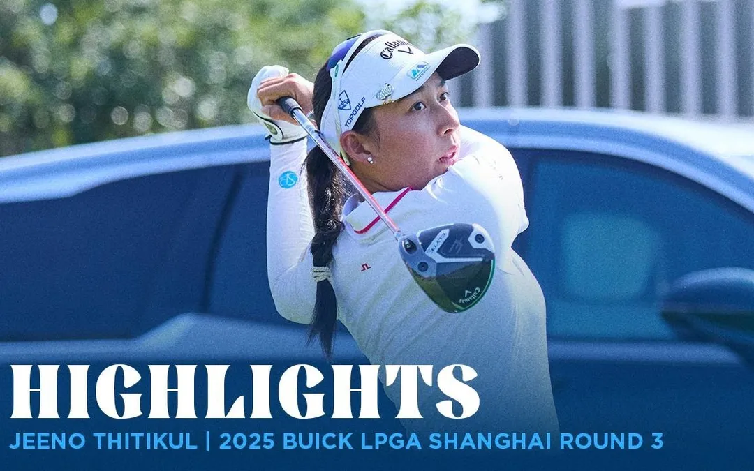 Jeeno Thitikul Highlights | 2025 Buick LPGA Shanghai Rd. 3 Jeeno Thitikul Highlights | 2025 Buick LPGA Shanghai Rd. 3