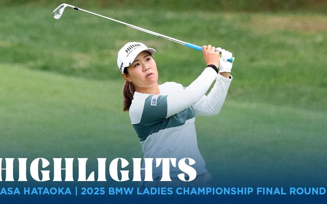 Nasa Hataoka Highlights | 2025 BMW Ladies Championship Final Round Nasa Hataoka Highlights | 2025 BMW Ladies Championship Final Round