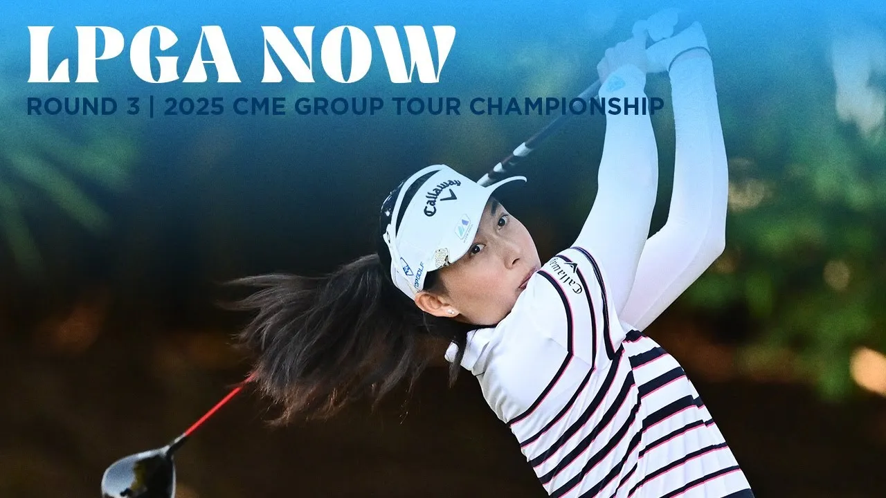 LPGA Now | CME Group Tour Championship Round 3 LPGA Now | CME Group Tour Championship Round 3