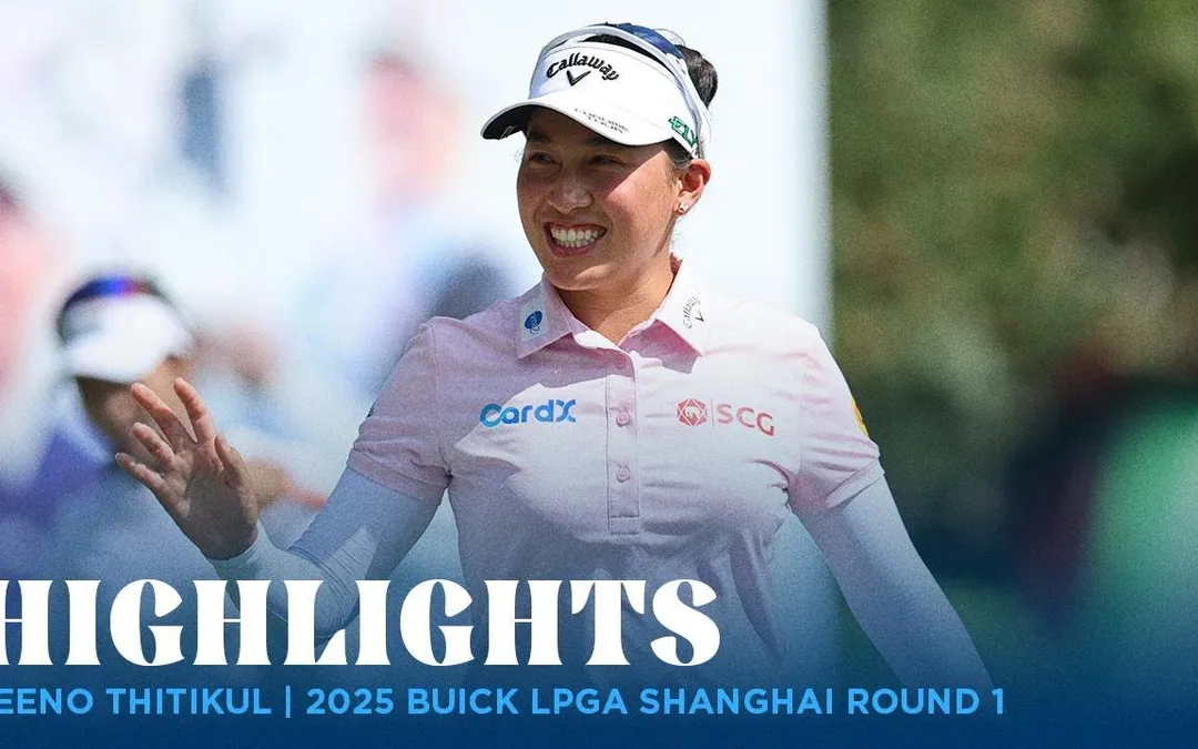 Jeeno Thitikul Highlights | 2025 Buick LPGA Shanghai Rd. 1 Jeeno Thitikul Highlights | 2025 Buick LPGA Shanghai Rd. 1