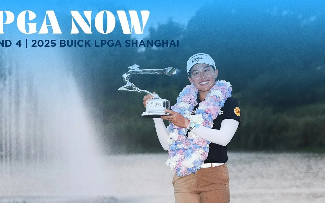 LPGA Now | Buick LPGA Shanghai Final Round LPGA Now | Buick LPGA Shanghai Final Round