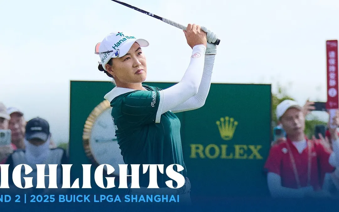 Round 2 Highlights | 2025 Buick LPGA Shanghai Round 2 Highlights | 2025 Buick LPGA Shanghai