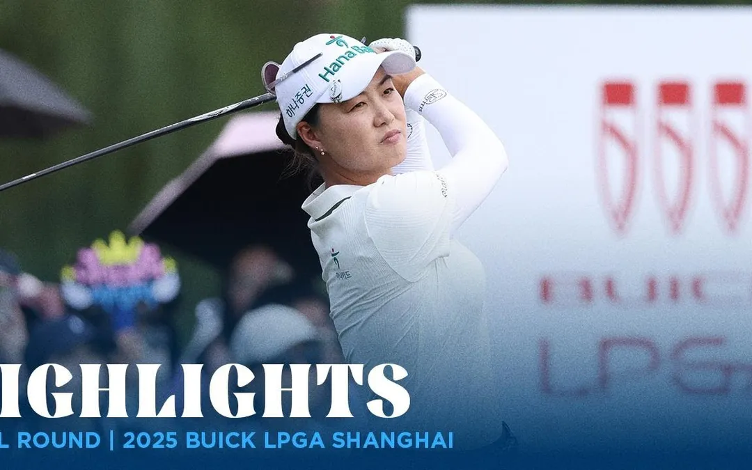 Final Round Highlights | 2025 Buick LPGA Shanghai Final Round Highlights | 2025 Buick LPGA Shanghai